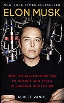 ELON MUSK: HOW THE BILLIONAIRE CEO OF SPACEX AND TESLA IS SHAPING OUR FUTURE