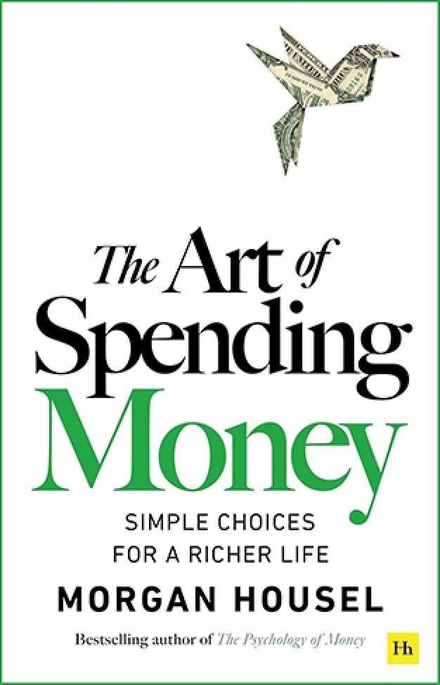 THE ART OF SPENDING MONEY: SIMPLE CHOICES FOR A RICHER LIFE