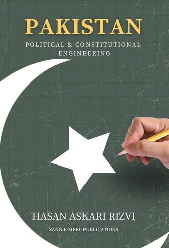 PAKISTAN: POLITICAL & CONSTITUTIONAL ENGINEERING