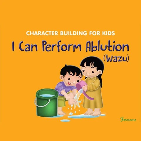 CHARACTER BUILDING FOR KIDS I CAN PERFORM ABLUTION (WAZU)