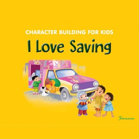 CHARACTER BUILDING FOR KIDS I LOVE SAVING