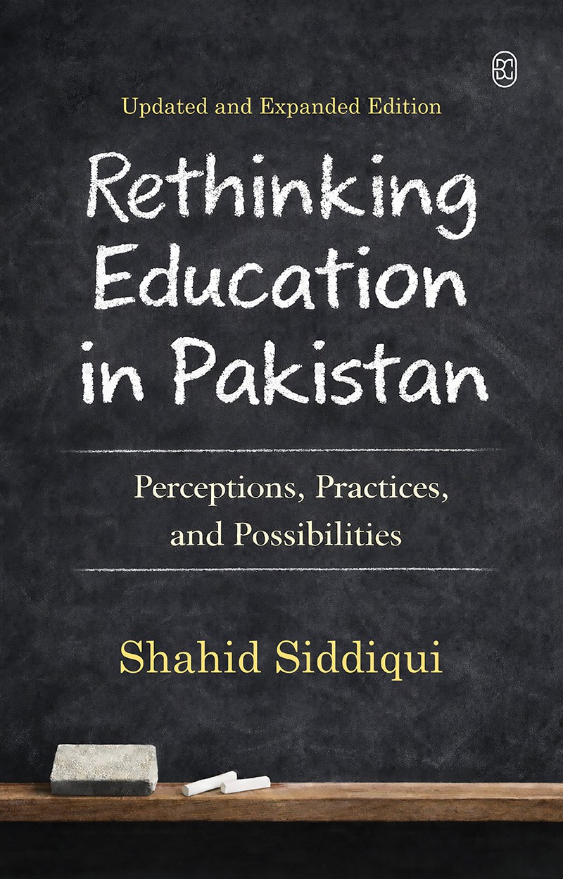 RETHINKING EDUCATION IN PAKISTAN (UPDATED AND EXPANDED EDITION)