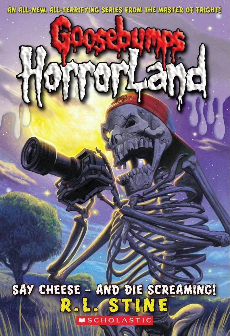 GOOSEBUMPS HORRORLAND SAY CHEESE - AND DIE SCREAMING!