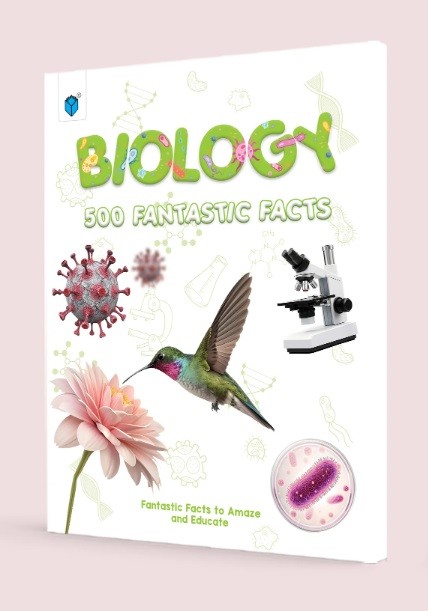BIOLOGY - 500 FANTASTIC FACTS