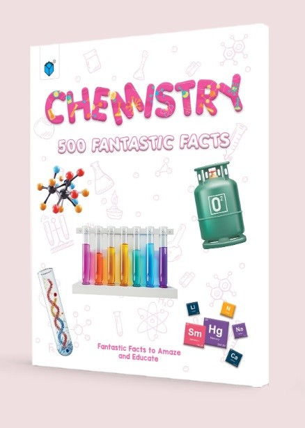 CHEMISTRY - 500 FANTASTIC FACTS