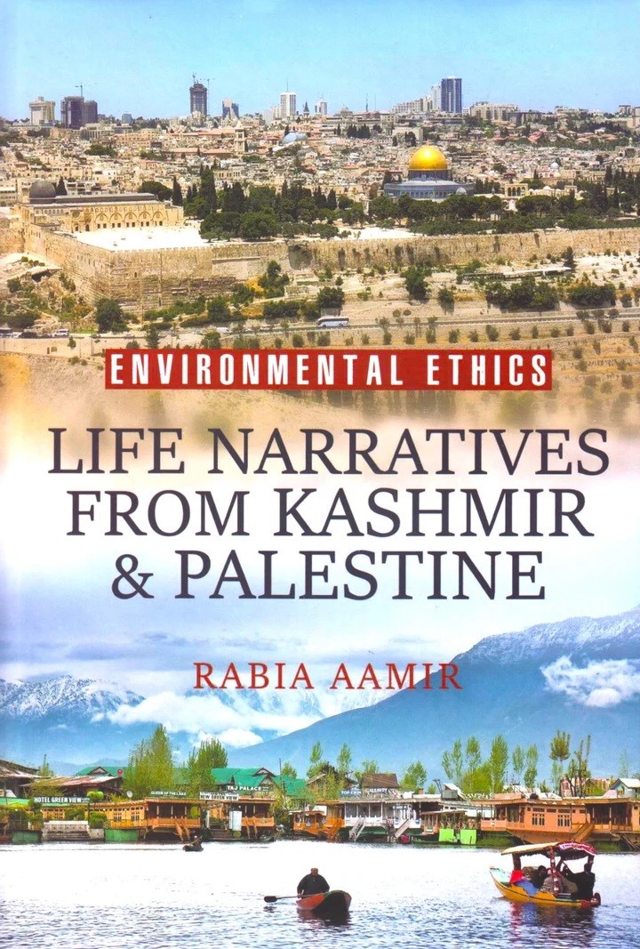 ENVIRONMENTAL ETHICS LIFE NARRATIVES FROM KASHMIR PALESTINE